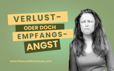 Beziehung Blog PaarundWachstum Verlustangst oder doch Empfangsangst Was wenn es gar keine Verlustangst ist sondern Empfangsangst