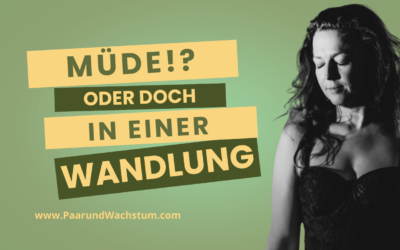 Zu müde oder doch in Wandlung